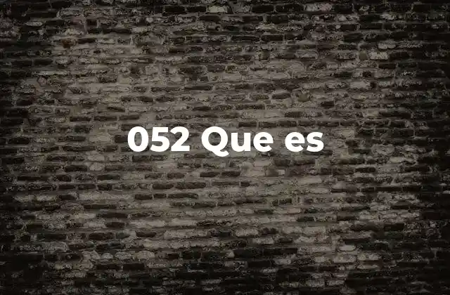 052 que es