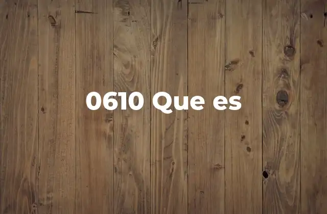 0610 que es