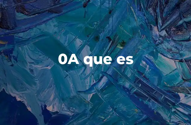 0a que es