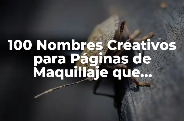 100 Nombres Creativos para Páginas de Maquillaje que Impresionan
