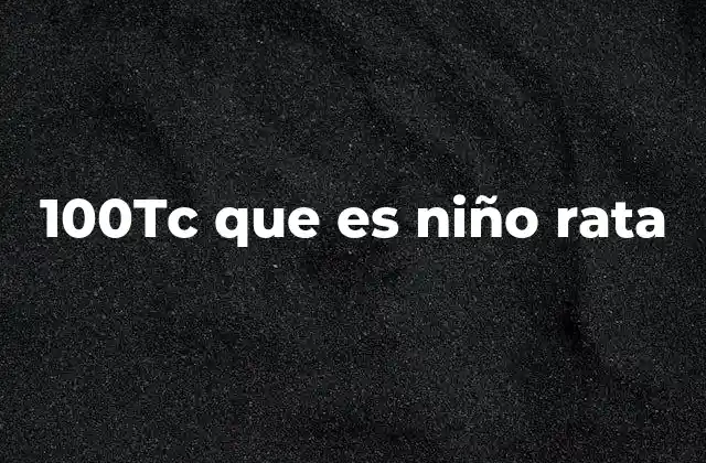 100tc que es Niño Rata