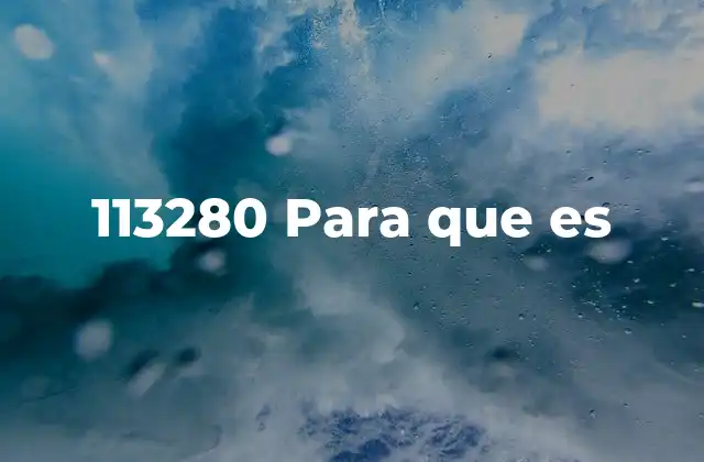 El número 113280 en contextos técnicos y no técnicos