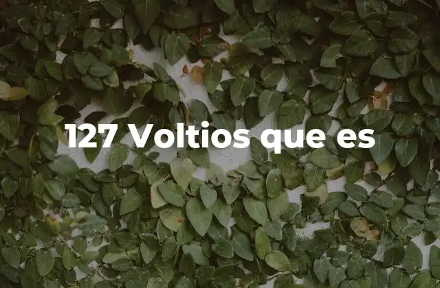 ¿Cómo se compara 127 voltios con otros sistemas eléctricos?