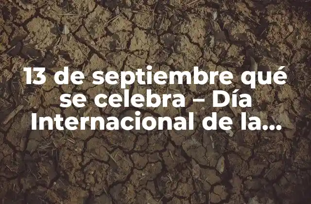 13 de Septiembre Qué Se Celebra – Día Internacional de la Conservación Del Medio Ambiente