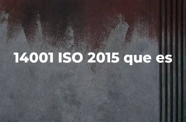 14001 Iso 2015 que es