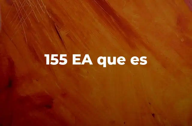 155 Ea que es