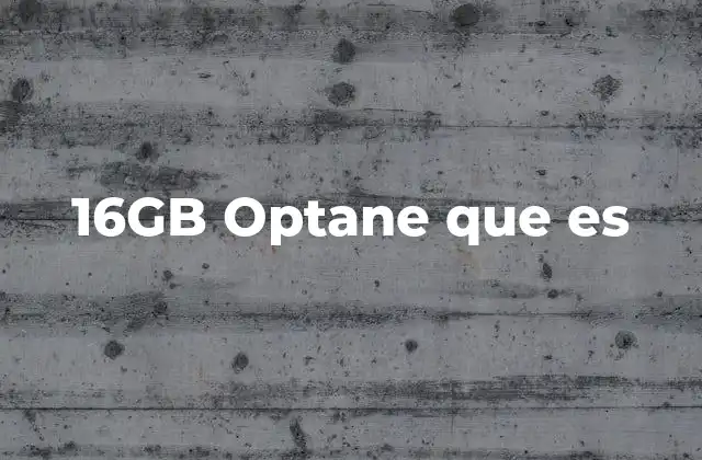 16gb Optane que es
