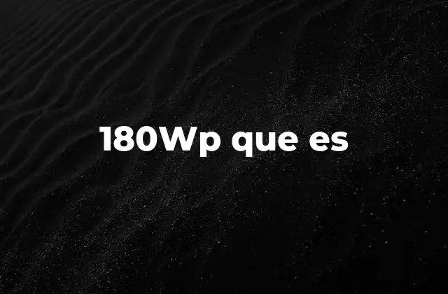 180wp que es
