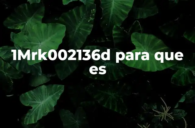 El rol del código 1mrk002136d en los sistemas modernos