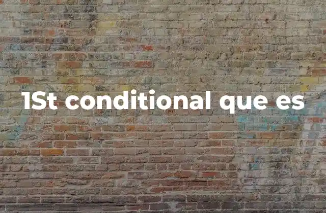 1st Conditional que es