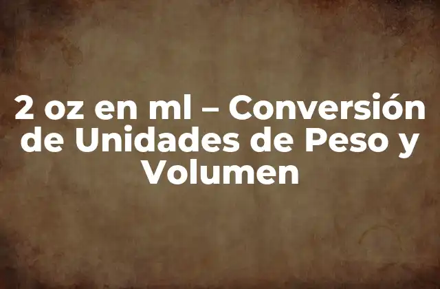 ¿Qué es una Onza (oz)?