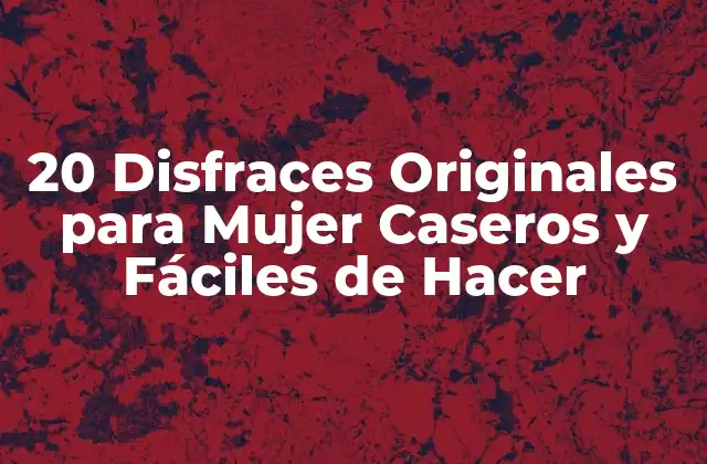 20 Disfraces Originales para Mujer Caseros y Fáciles de Hacer
