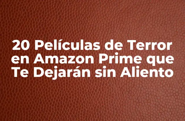 20 Películas de Terror en Amazon Prime que Te Dejarán sin Aliento 2 ¿Qué hace que una Película de Terror sea Buena?