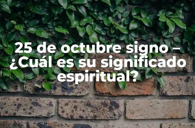25 de Octubre Signo – ¿cuál es Su Significado Espiritual?