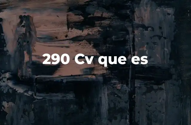 290 Cv que es