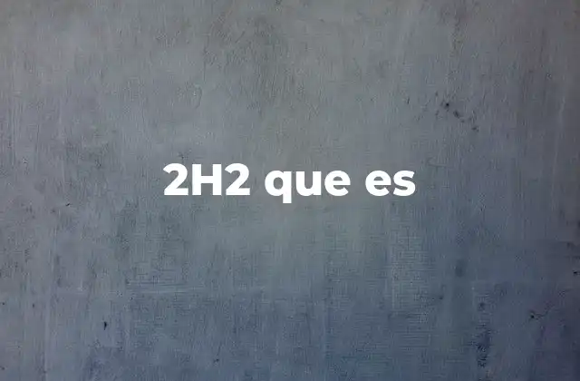 2h2 que es