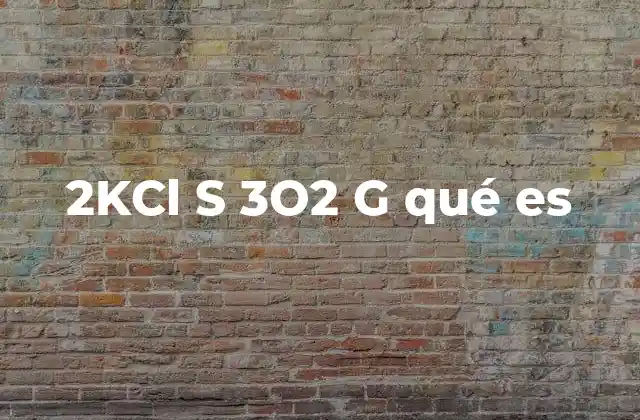 2kcl S 3o2 G Qué es 2 Reacciones químicas y su importancia en la ciencia