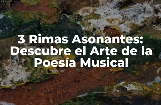 3 Rimas Asonantes: Descubre el Arte de la Poesía Musical