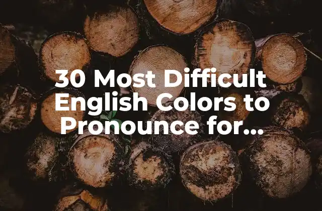 30 Most Difficult English Colors To Pronounce For Non-native Speakers