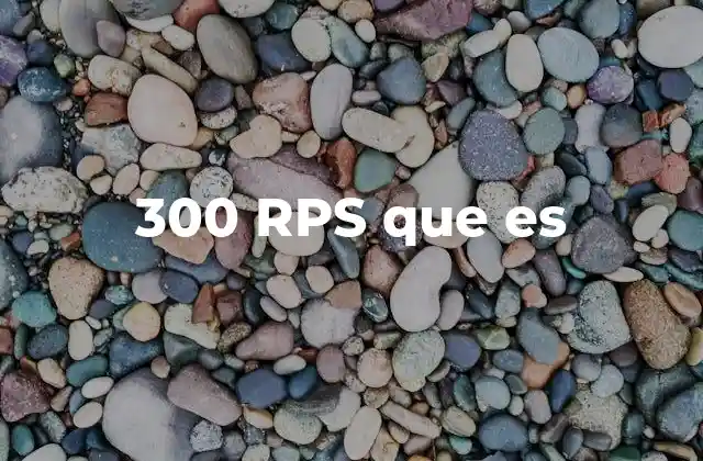 300 Rps que es