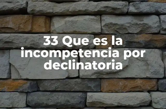 33 que es la Incompetencia por Declinatoria
