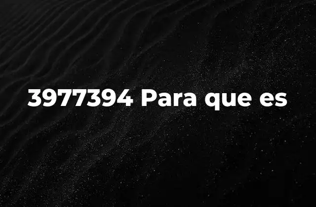 3977394 para que es
