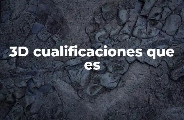 3d Cualificaciones que es