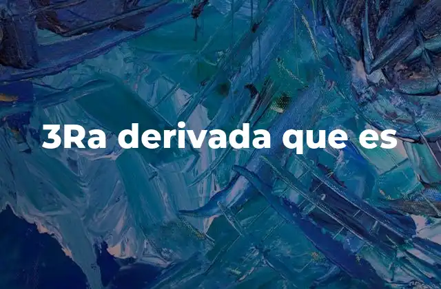 3ra Derivada que es 2 La importancia de derivadas sucesivas en el cálculo
