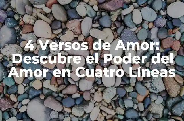 4 Versos de Amor: Descubre el Poder Del Amor en Cuatro Líneas 2 ¿Qué son los 4 Versos de Amor?