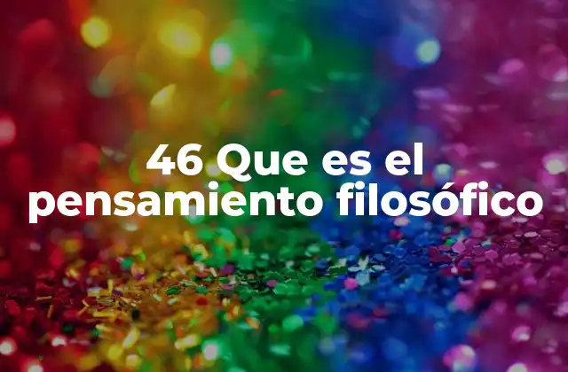 46 que es el Pensamiento Filosófico