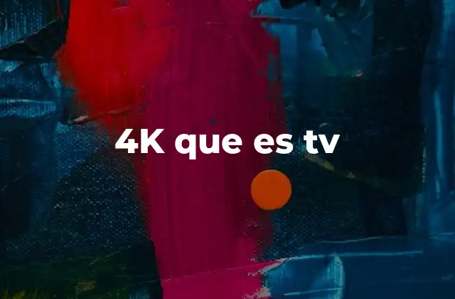 4k que es Tv 2 La evolución de la televisión digital