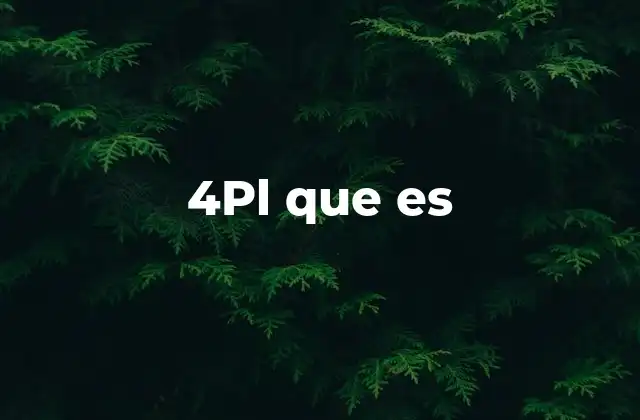 4pl que es 2 La importancia del 4PL en la logística moderna