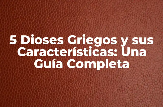 5 Dioses Griegos y Sus Características: una Guía Completa 2 ¿Quién es Zeus, el Rey de los Dioses?