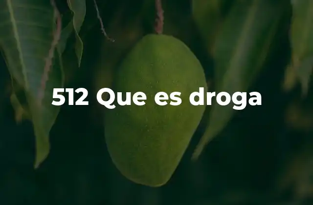 512 que es Droga