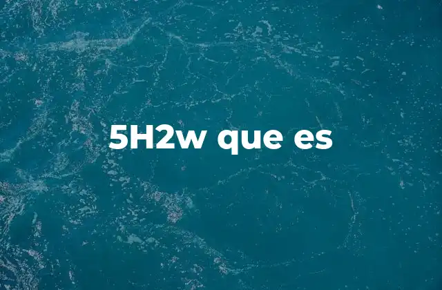 5h2w que es
