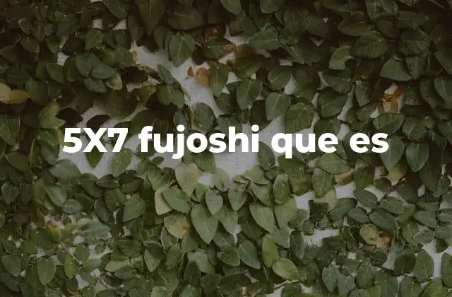 5×7 Fujoshi que es