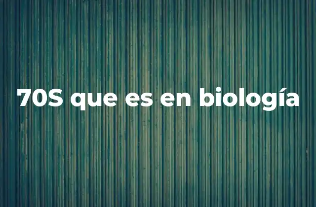 70s que es en Biología