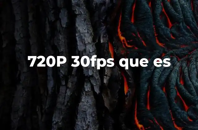 720p 30fps que es