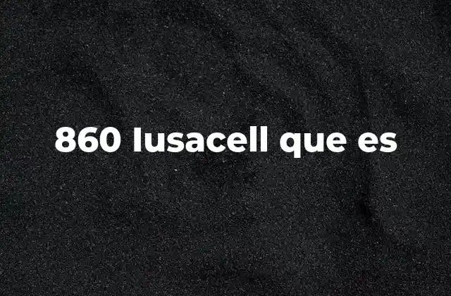860 Iusacell que es