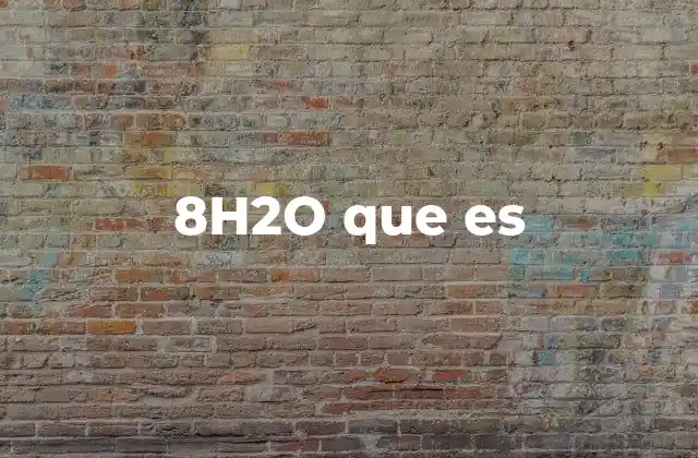 8h2o que es