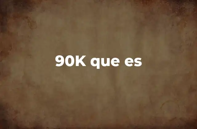 90k que es