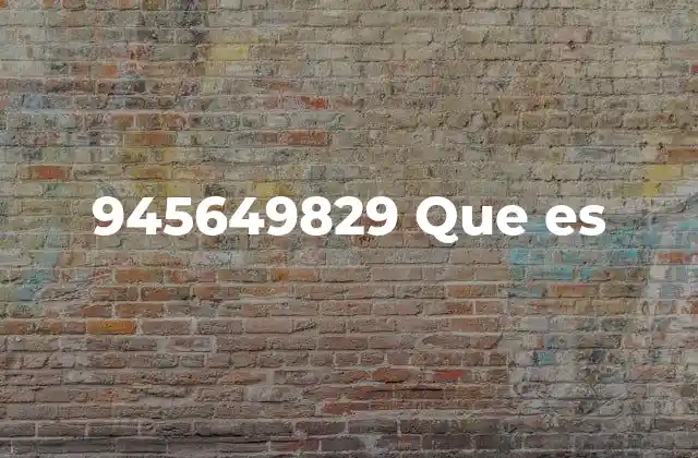 945649829 que es