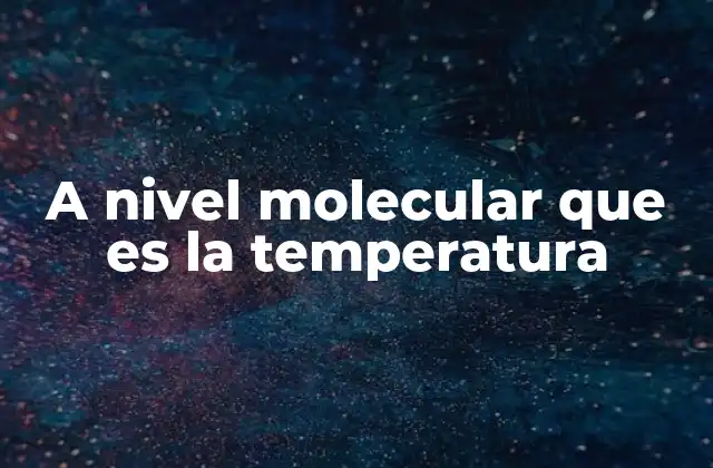 La energía cinética y su relación con la temperatura