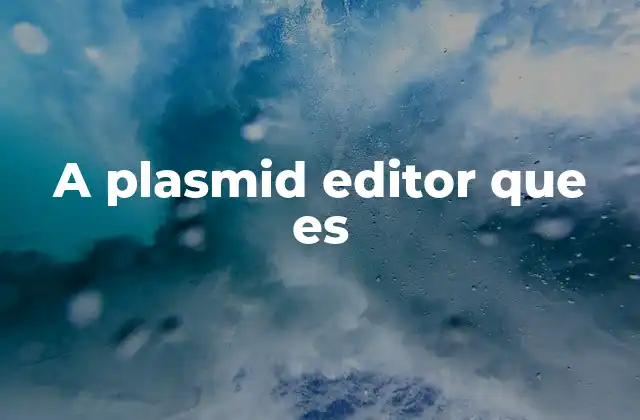 A Plasmid Editor que es