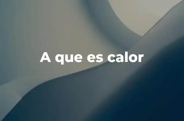 A que es Calor