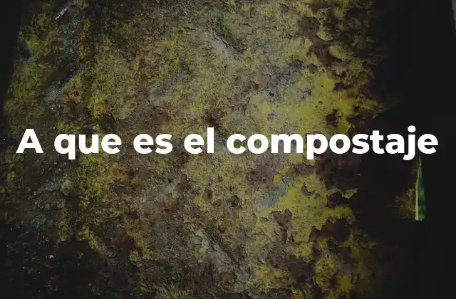 A que es el Compostaje