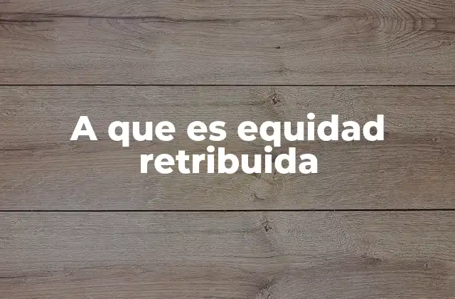 A que es Equidad Retribuida