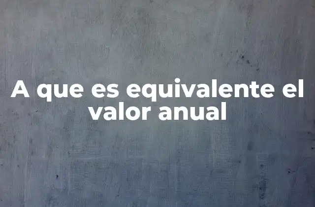 A que es Equivalente el Valor Anual 2 Cómo el valor anual simplifica la toma de decisiones financieras