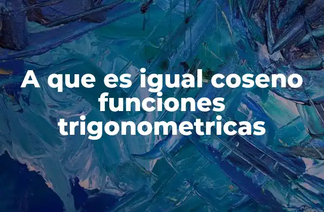 A que es Igual Coseno Funciones Trigonometricas