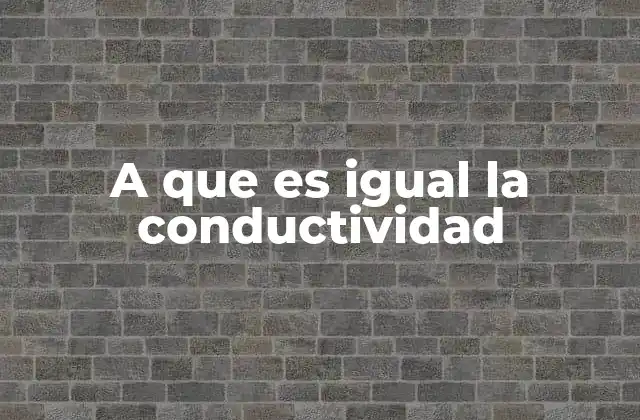A que es Igual la Conductividad 2 La relación entre conductividad y flujo de energía